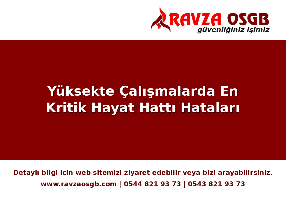 Yüksekte Çalışmalarda En Kritik Hayat Hattı Hataları