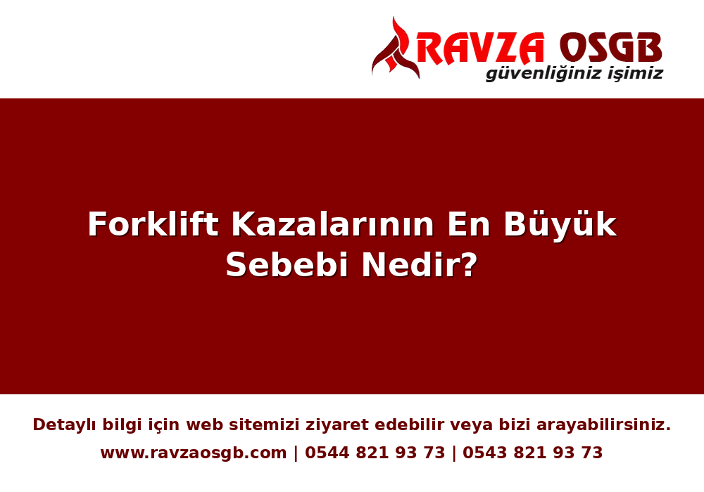 Forklift Kazalarının En Büyük Sebebi Nedir?