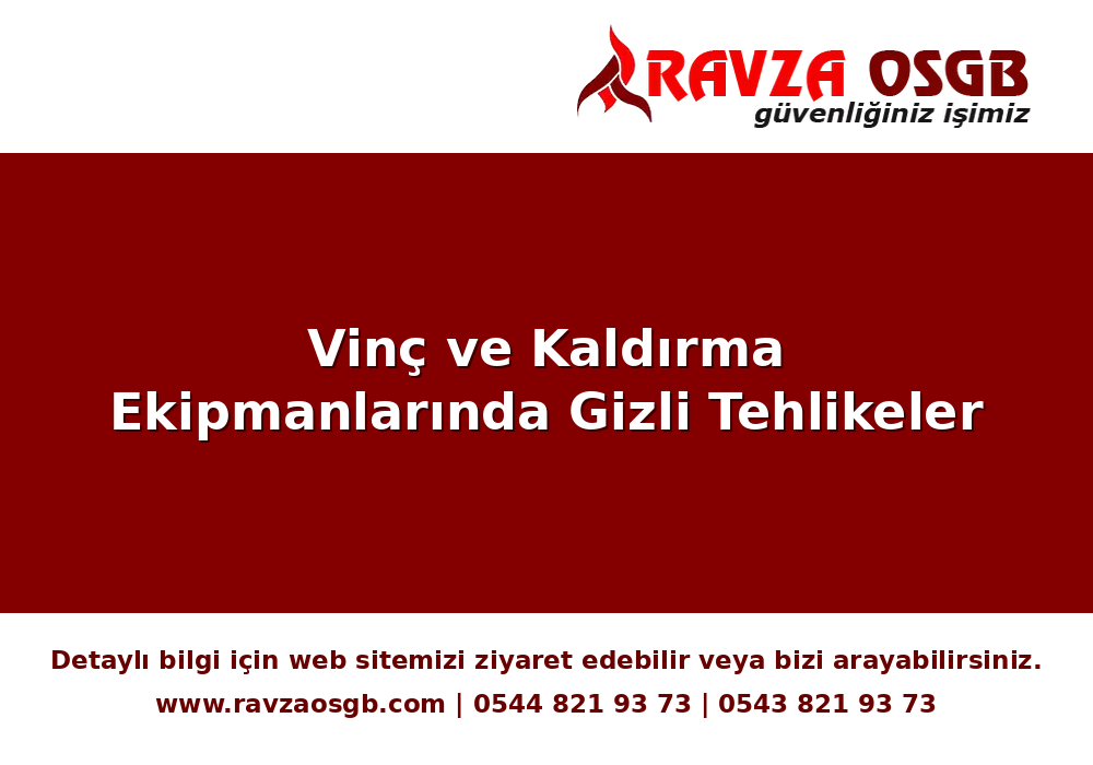 Vinç ve Kaldırma Ekipmanlarında Gizli Tehlikeler